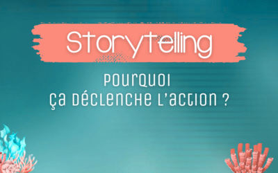 Impact du storytelling : pourquoi ça déclenche l’action